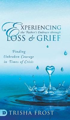 Book cover for Experiencing the Father's Embrace Through Loss and Grief