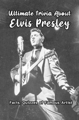 Cover of Ultimate Trivia About Elvis Presley