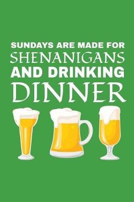 Book cover for Sundays Are Made For Shenanigans And Drinking Dinner
