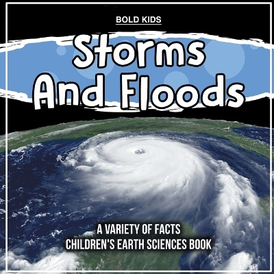 Book cover for Storms And Floods A Variety Of Facts Children's Earth Sciences Book