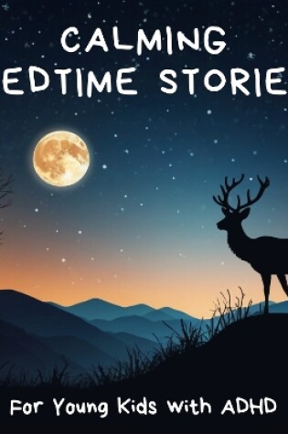 Cover of Calming Bedtime Stories for Young Kids with ADHD