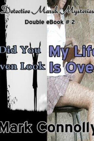 Cover of Detective Marsh Mysteries - Double eBook # 2 - Did You Even Look - My Life Is Over