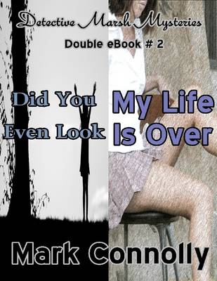 Book cover for Detective Marsh Mysteries - Double eBook # 2 - Did You Even Look - My Life Is Over