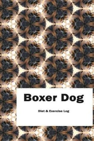 Cover of Boxer Dog Diet & Exercise Log