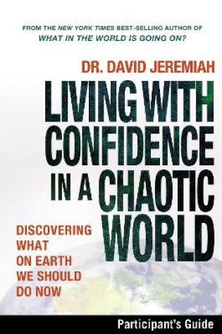 Cover of Living with Confidence in a Chaotic World Participant's Guide