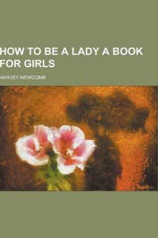 Cover of How to Be a Lady a Book for Girls