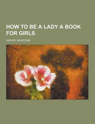 Book cover for How to Be a Lady a Book for Girls