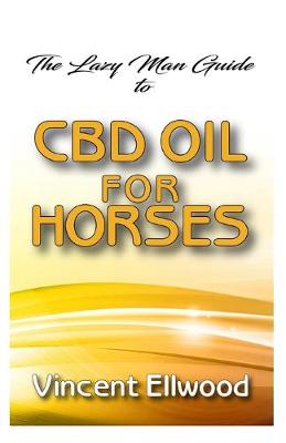 Book cover for The Lazy man guide to CBD Oil for Horses