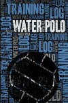 Book cover for Water Polo Training Log and Diary