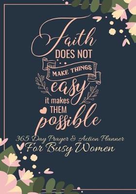 Book cover for Faith Does Not Make Things Easy It Makes Them Possible