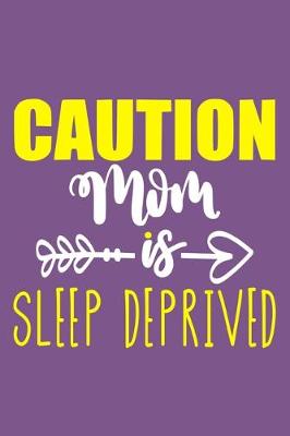 Book cover for Caution Mom Is Sleep Deprived
