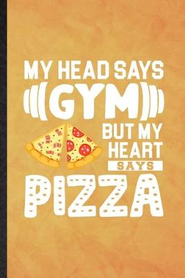 Book cover for My Head Says Gym but My Heart Says Pizza