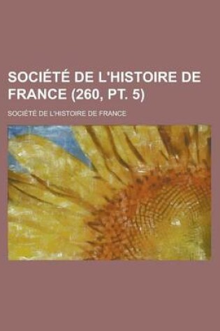 Cover of Societe de L'Histoire de France (260, PT. 5)