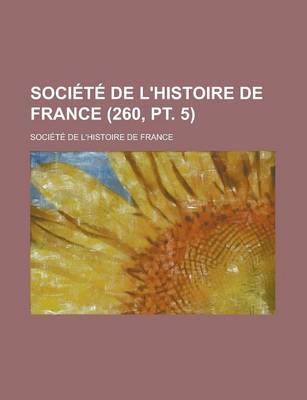 Book cover for Societe de L'Histoire de France (260, PT. 5)