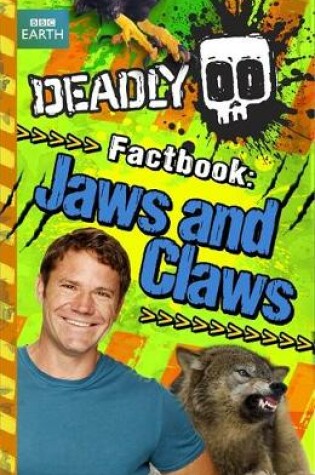Cover of Deadly Factbook: Jaws and Claws