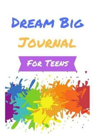 Cover of Dream Big Journal for Teens