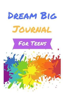 Book cover for Dream Big Journal for Teens