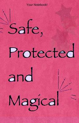 Book cover for Your Notebook! Safe, Protected and Magical