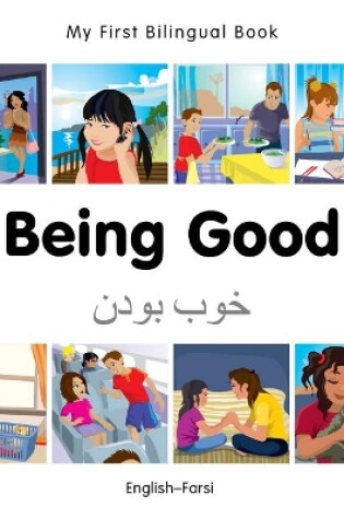 Cover of My First Bilingual Book -  Being Good (English-Farsi)