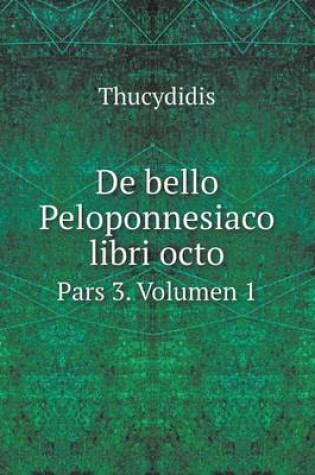 Cover of De bello Peloponnesiaco libri octo Pars 3. Volumen 1