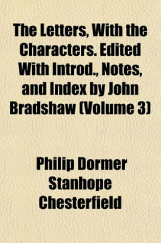 Cover of The Letters, with the Characters. Edited with Introd., Notes, and Index by John Bradshaw (Volume 3)