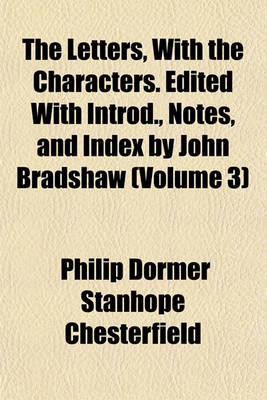 Book cover for The Letters, with the Characters. Edited with Introd., Notes, and Index by John Bradshaw (Volume 3)
