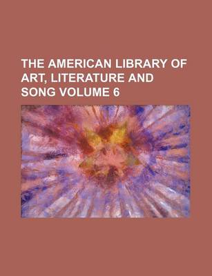 Book cover for The American Library of Art, Literature and Song Volume 6