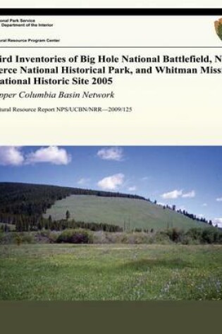 Cover of Bird Inventories of Big Hole National Battlefield, Nez Perce National Historical Park, and Whitman Mission National Historic Site 2005