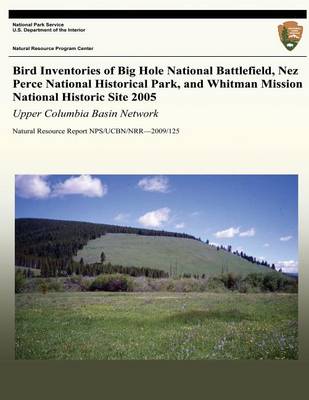 Book cover for Bird Inventories of Big Hole National Battlefield, Nez Perce National Historical Park, and Whitman Mission National Historic Site 2005