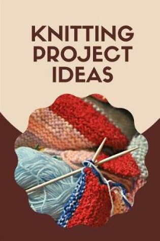 Cover of Knitting Project Ideas