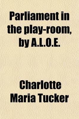 Book cover for Parliament in the Play-Room, by A.L.O.E.