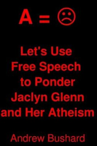 Cover of Let's Use Free Speech to Ponder Jaclyn Glenn and Her Atheism