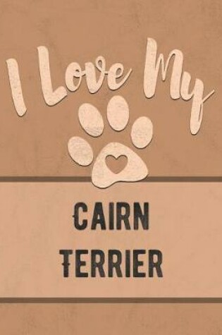 Cover of I Love My Cairn Terrier