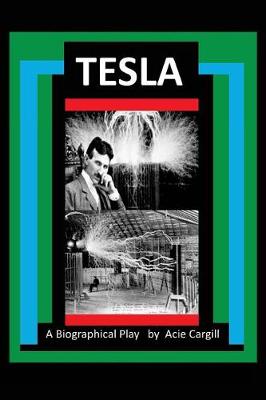 Book cover for Tesla - A Biographical Play