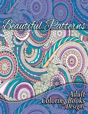 Book cover for Beautiful Patterns Adult Coloring Books Designs