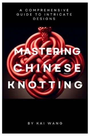 Cover of Mastering Chinese Knotting