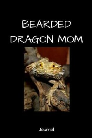 Cover of Bearded Dragon Mom Journal