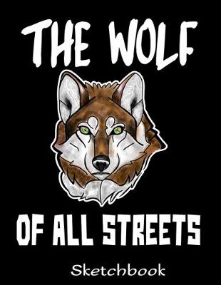 Book cover for The Wolf Of All Streets Sketchbook