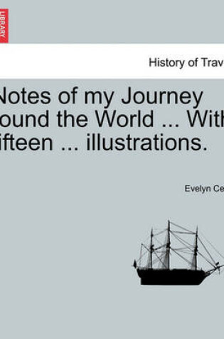 Cover of Notes of My Journey Round the World ... with Fifteen ... Illustrations.