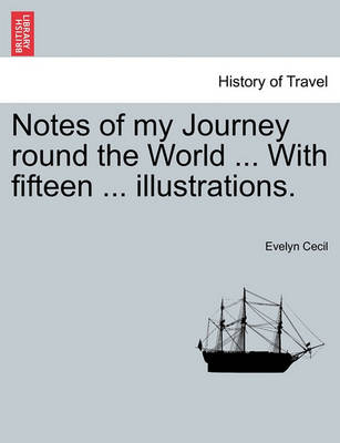 Book cover for Notes of My Journey Round the World ... with Fifteen ... Illustrations.