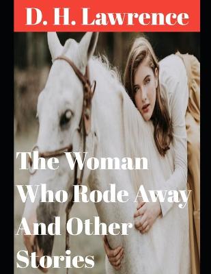 Book cover for The Woman Who Rode Away And Other Stories (annotated)