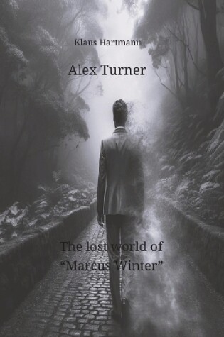 Cover of Alex Turner The lost world of "Marcus Winter"