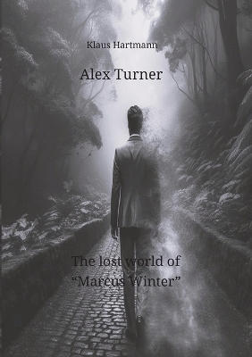 Book cover for Alex Turner The lost world of "Marcus Winter"