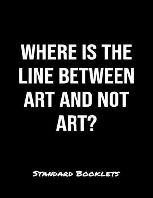 Book cover for Where Is The Line Between Art And Not Art?