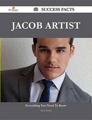 Book cover for Jacob Artist 60 Success Facts - Everything You Need to Know about Jacob Artist