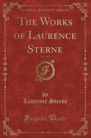 Cover of The Works of Laurence Sterne, Vol. 1 of 4 (Classic Reprint)