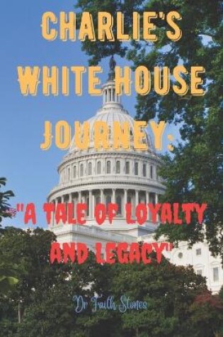 Cover of Charlie's White House Journey