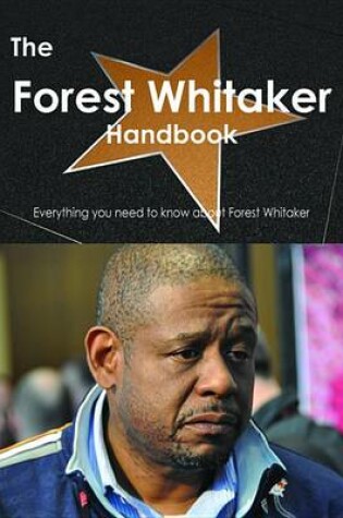 Cover of The Forest Whitaker Handbook - Everything You Need to Know about Forest Whitaker