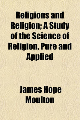 Book cover for Religions and Religion; A Study of the Science of Religion, Pure and Applied