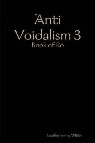 Cover of Anti Voidalism 3: Book of Ro